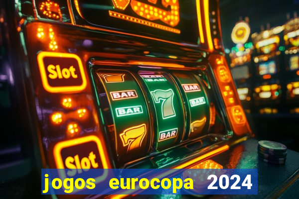 jogos eurocopa 2024 onde assistir