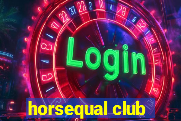 horsequal club