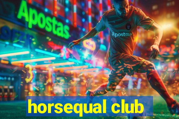 horsequal club