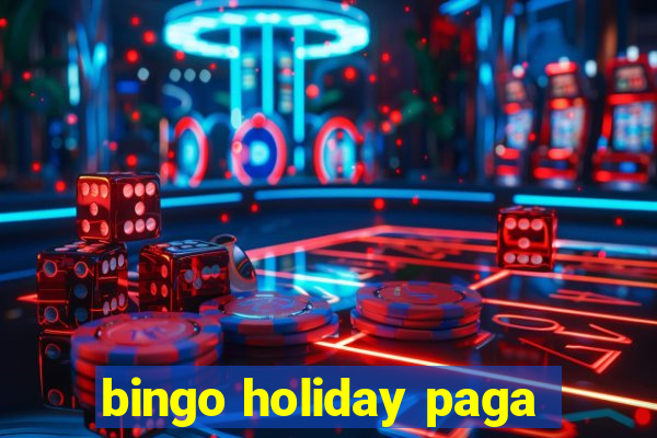 bingo holiday paga