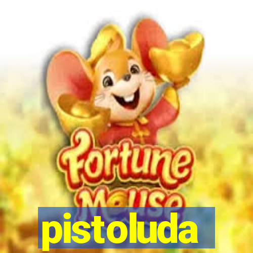 pistoluda