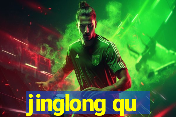 jinglong qu