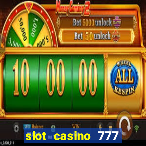 slot casino 777 paga mesmo