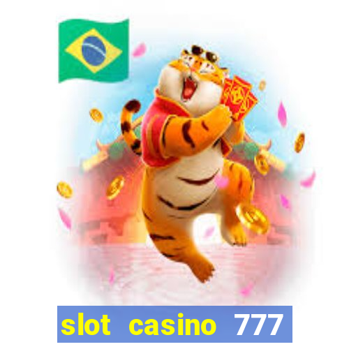 slot casino 777 paga mesmo