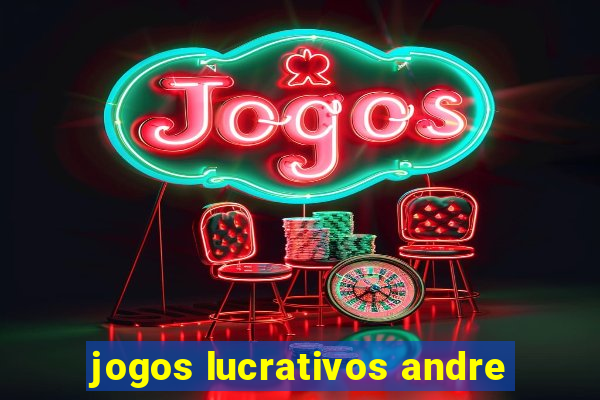 jogos lucrativos andre