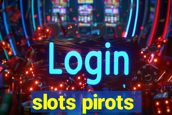 slots pirots