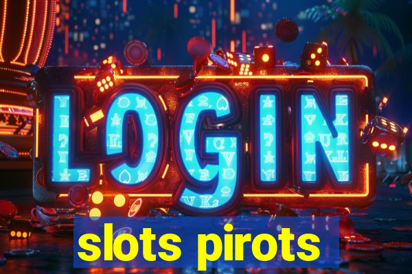 slots pirots