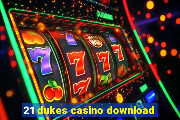 21 dukes casino download