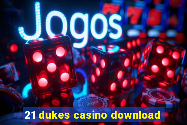 21 dukes casino download