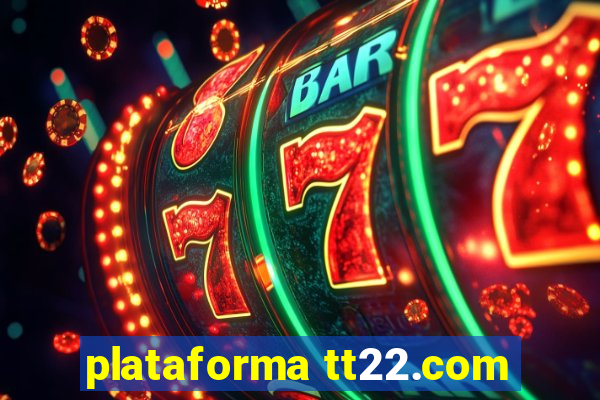 plataforma tt22.com