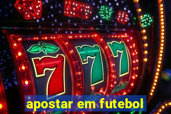 apostar em futebol