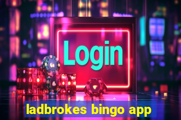 ladbrokes bingo app