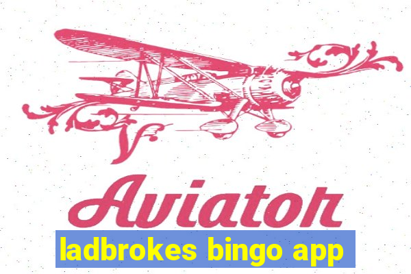 ladbrokes bingo app