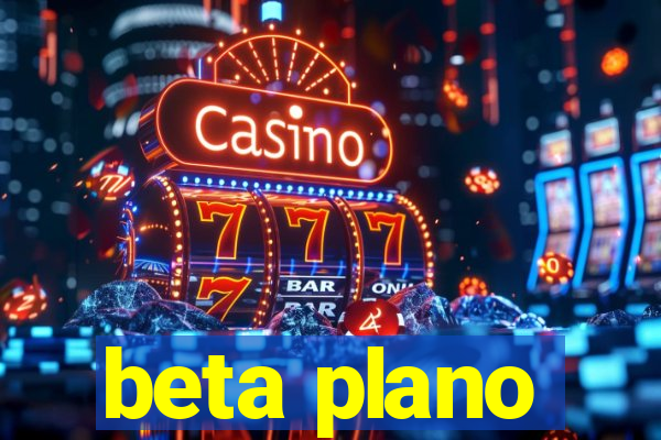 beta plano