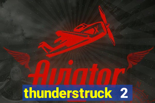 thunderstruck 2 online slot