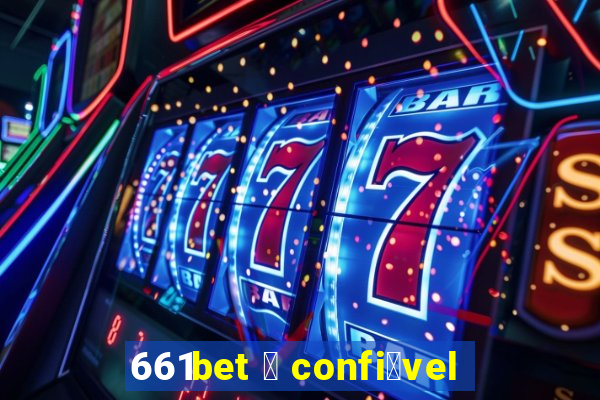 661bet 茅 confi谩vel