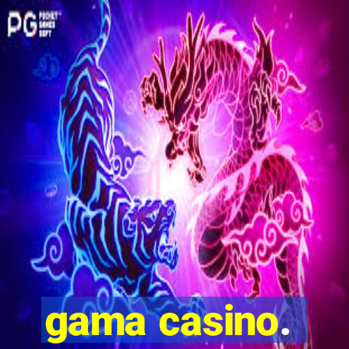 gama casino.