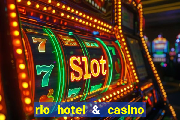 rio hotel & casino las vegas