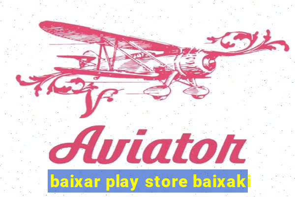 baixar play store baixaki