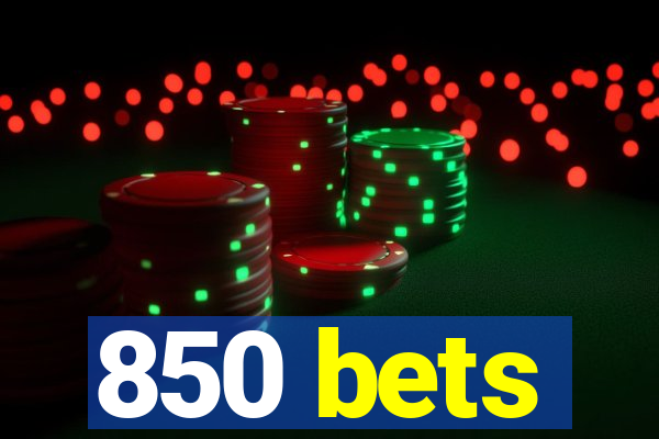 850 bets