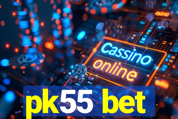 pk55 bet