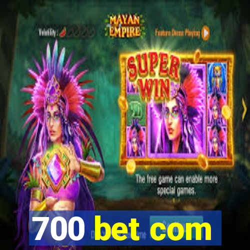 700 bet com