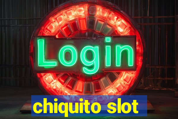 chiquito slot