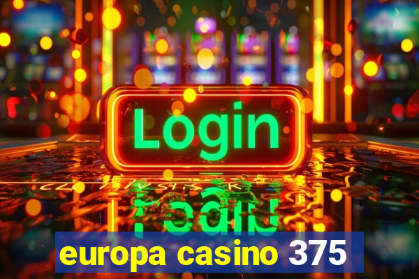 europa casino 375