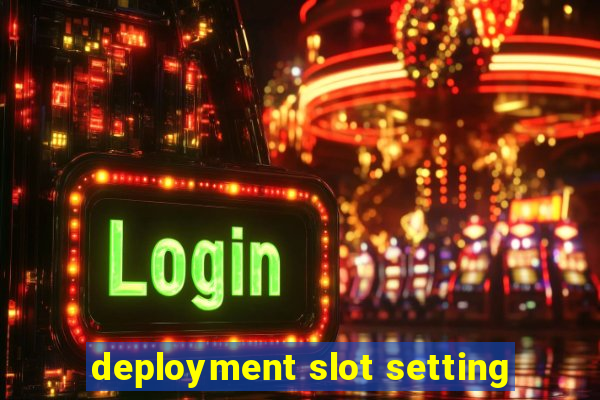 deployment slot setting