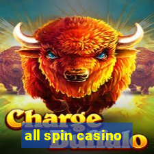 all spin casino