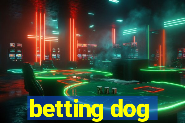 betting dog