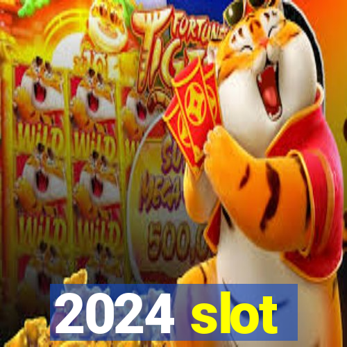 2024 slot