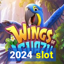 2024 slot