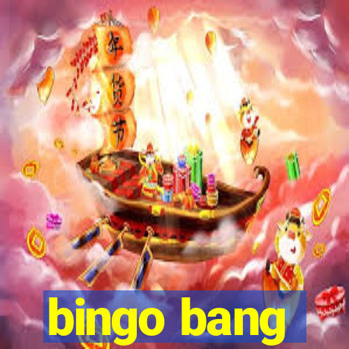 bingo bang