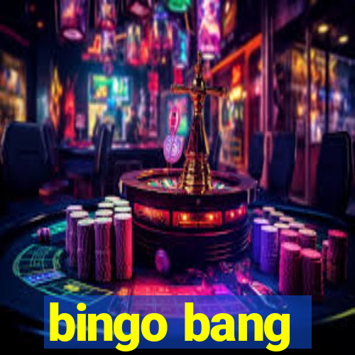 bingo bang