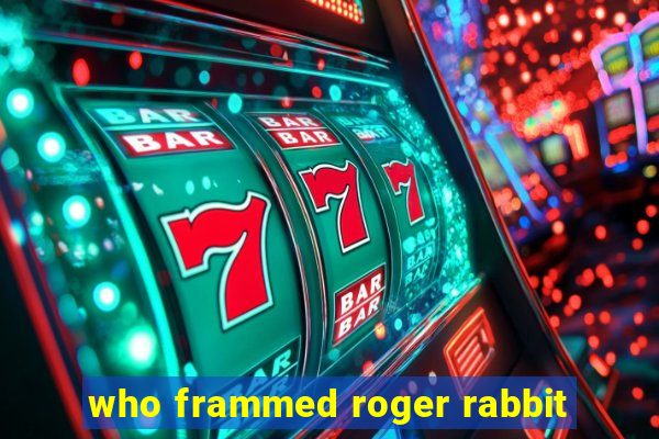 who frammed roger rabbit