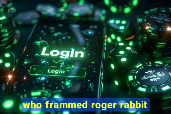 who frammed roger rabbit