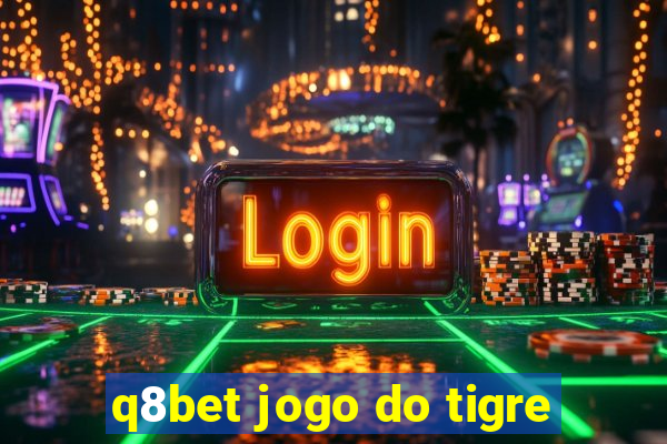 q8bet jogo do tigre