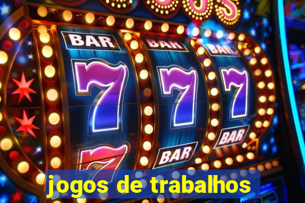 jogos de trabalhos