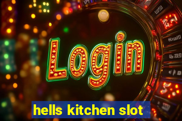 hells kitchen slot