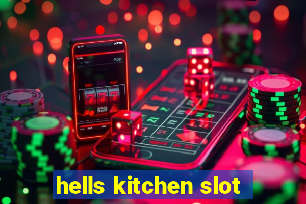 hells kitchen slot