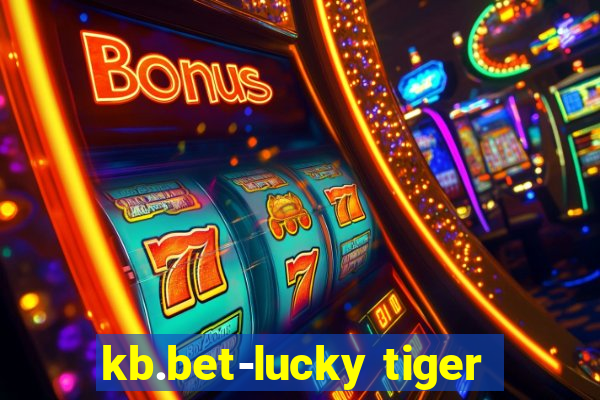 kb.bet-lucky tiger