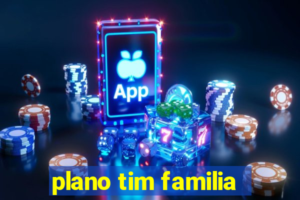 plano tim familia