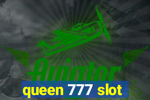 queen 777 slot