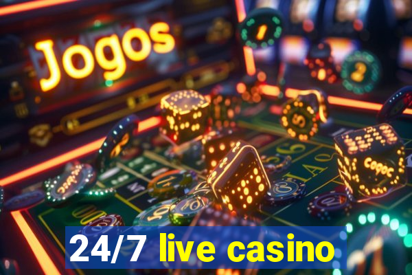 24/7 live casino