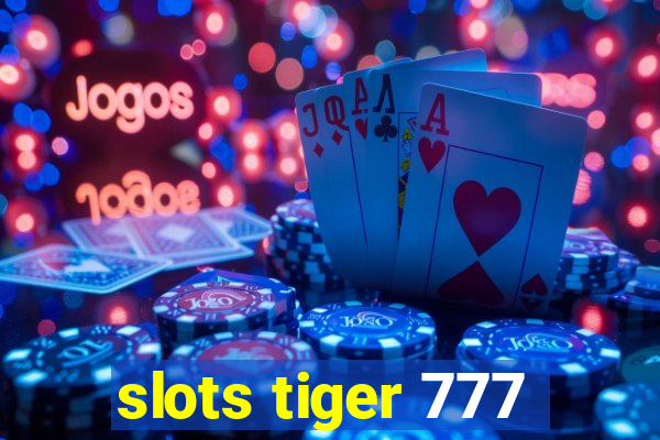 slots tiger 777