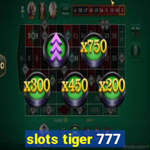 slots tiger 777