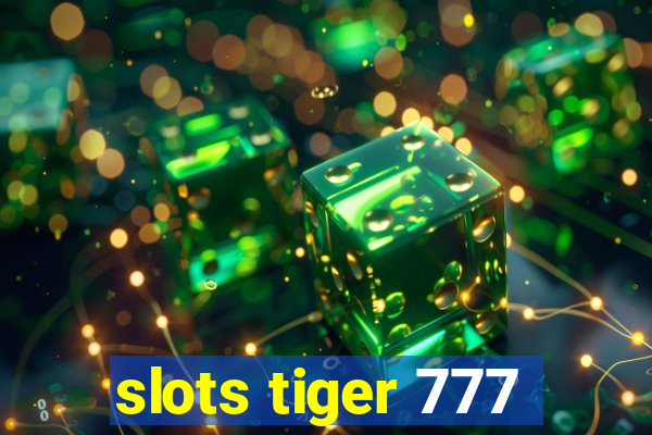 slots tiger 777