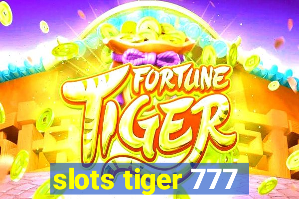 slots tiger 777