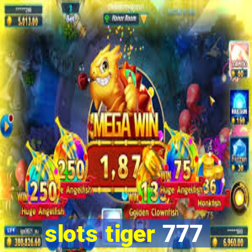 slots tiger 777